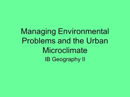 Managing Environmental Problems and the Urban Microclimate