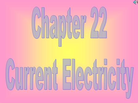 Chapter 22 Current Electricity.