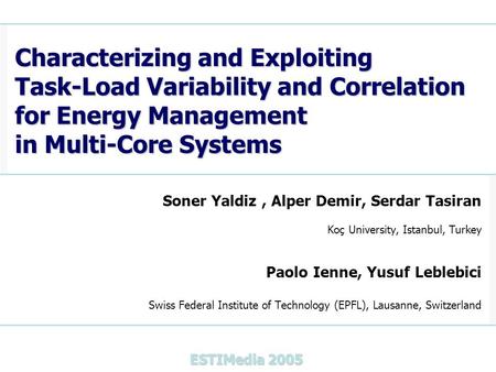 Soner Yaldiz, Alper Demir, Serdar Tasiran Koç University, Istanbul, Turkey Paolo Ienne, Yusuf Leblebici Swiss Federal Institute of Technology (EPFL), Lausanne,