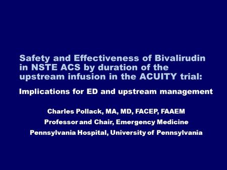 Safety and Effectiveness of Bivalirudin in NSTE ACS by duration of the upstream infusion in the ACUITY trial: Implications for ED and upstream management.
