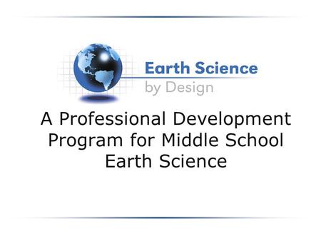A Professional Development Program for Middle School Earth Science.