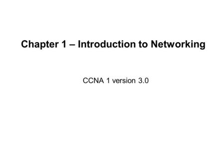 Chapter 1 – Introduction to Networking CCNA 1 version 3.0.