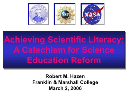 Achieving Scientific Literacy: A Catechism for Science Education Reform Achieving Scientific Literacy: A Catechism for Science Education Reform Robert.