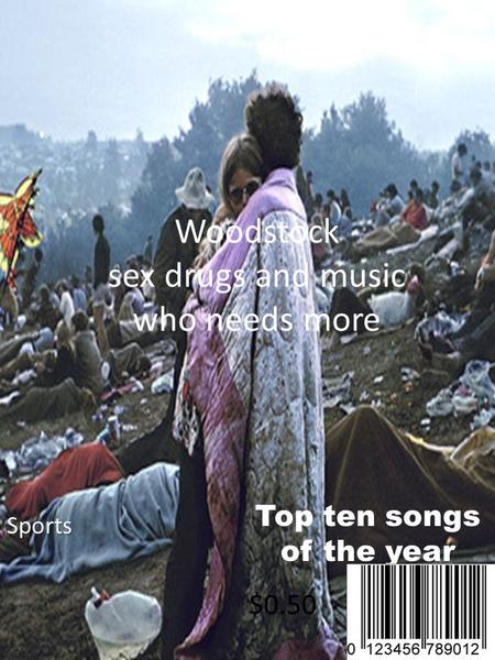 Woodstock sex drugs and music who needs more Top ten songs of the year Sports $0.50.