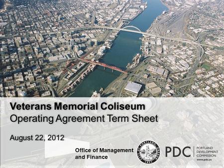 Veterans Memorial Coliseum Operating Agreement Term Sheet August 22, 2012 Office of Management and Finance.