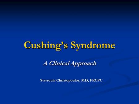 Cushing’s Syndrome A Clinical Approach