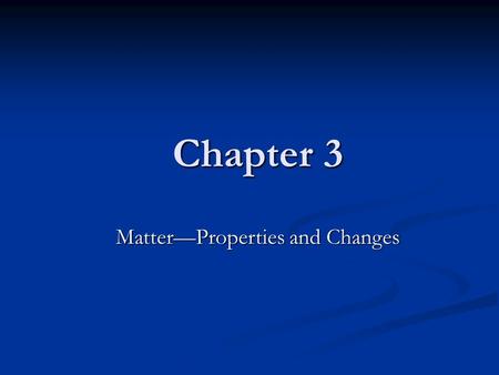 Matter—Properties and Changes