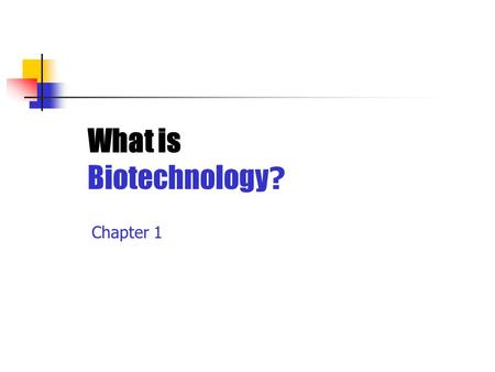 What is Biotechnology? Chapter 1.
