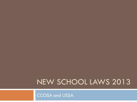 NEW SCHOOL LAWS 2013 CCOSA and USSA. Laws Affecting Curriculum/Assessment  HB 1038  Casey/Ford – Graduation Requirements – Modifies public high school.