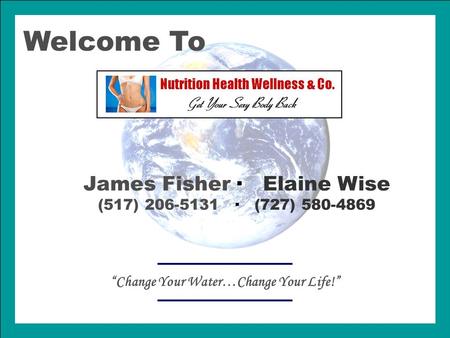 “Change Your Water…Change Your Life!”