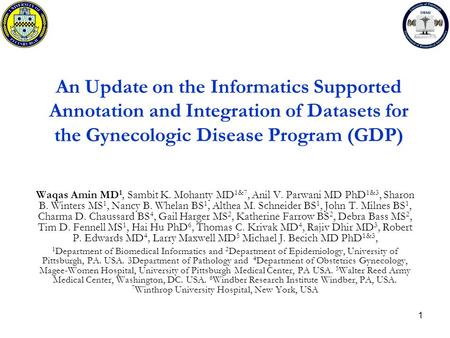 1 An Update on the Informatics Supported Annotation and Integration of Datasets for the Gynecologic Disease Program (GDP) Waqas Amin MD 1, Sambit K. Mohanty.