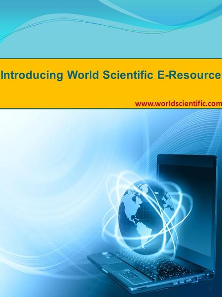 Www.worldscientific.com Introducing World Scientific E-Resource 1.