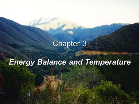 Chapter 3 Energy Balance and Temperature. Atmospheric gases, particulates, and droplets all reduce the intensity of solar radiation (insolation) by absorption,