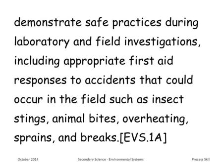 Process Skill demonstrate safe practices during laboratory and field investigations, including appropriate first aid responses to accidents that could.