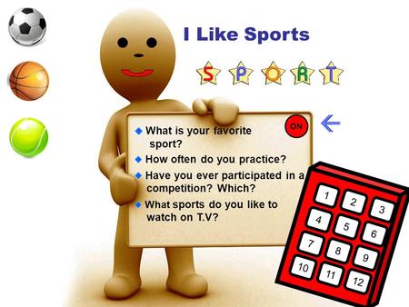 I Like Sports What is your favorite sport? How often do you practice?