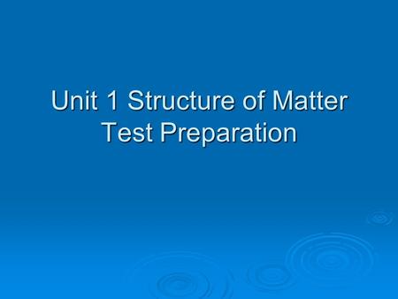 Unit 1 Structure of Matter Test Preparation