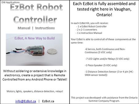 EE | EzBot.ca Without soldering or extensive knowledge in electronics, create a project that is Remote Controlled from any Android.