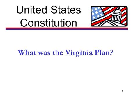United States Constitution 1 What was the Virginia Plan?