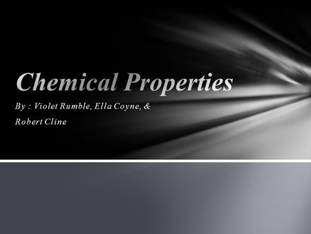 By : Violet Rumble, Ella Coyne, & Robert Cline. Main Ideas: Physical and chemical properties can be used to identify substances. How can I distinguish.