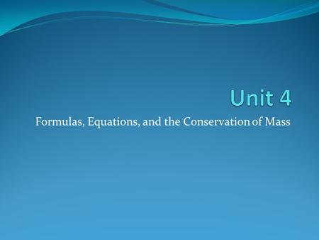 Formulas, Equations, and the Conservation of Mass.