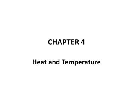 CHAPTER 4 Heat and Temperature.