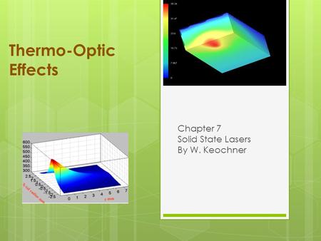 Thermo-Optic Effects Chapter 7 Solid State Lasers By W. Keochner.