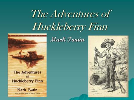 The Adventures of Huckleberry Finn Mark Twain. “A new edition of Mark Twain’s The Adventures of Tom Sawyer and Huckleberry Finn, forthcoming from NewSouth.