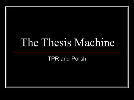 The Thesis Machine TPR and Polish.
