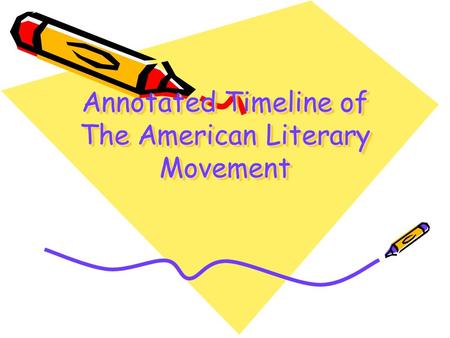 Annotated Timeline of The American Literary Movement.