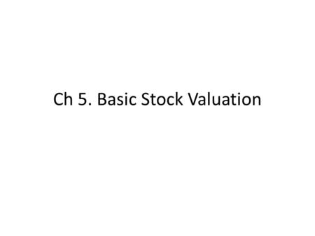 Ch 5. Basic Stock Valuation. 1. Legal rights and privileges of common stock holders. Shareholders → Directors → Managers. One stock generally represents.
