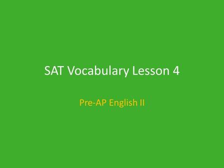 SAT Vocabulary Lesson 4 Pre-AP English II 1. Aesthetic Adj. – relating or pertaining to a sense of beauty or art.
