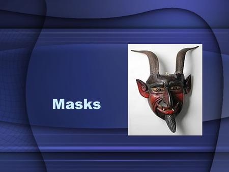 Masks. Central & South America The use of masks in Mexico dates from 3000 BC. Masks were used by priests to summon the power of deities and in the sacrifices.