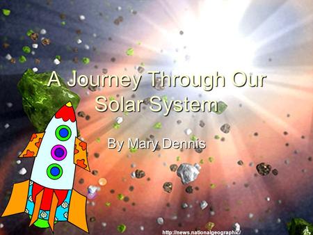 A Journey Through Our Solar System By Mary Dennis.