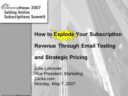 More data on this topic available from:: How to Explode Your Subscription Revenue Through Email Testing and Strategic Pricing Julie Lohmeier Vice President,