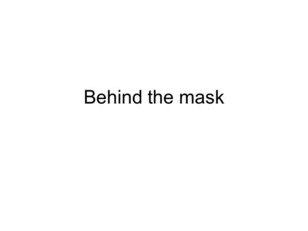 Behind the mask. How to best express our individual selves and our culture as we see it through the symbols and elements we choose for our masks.