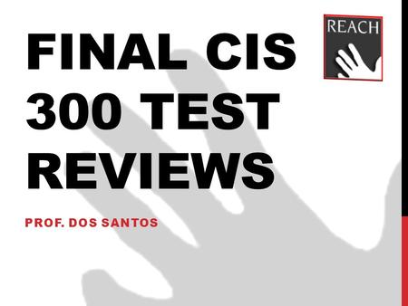 FINAL CIS 300 TEST REVIEWS PROF. DOS SANTOS. AGENDA 1.Logical Functions. 2.Mathematical Functions. 3.Statistical Functions. 4.Lookup Functions. 5.Date.
