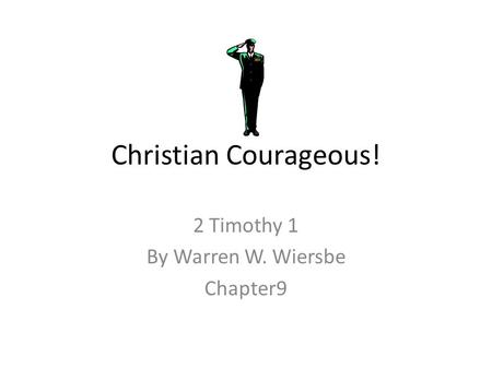 Christian Courageous! 2 Timothy 1 By Warren W. Wiersbe Chapter9.