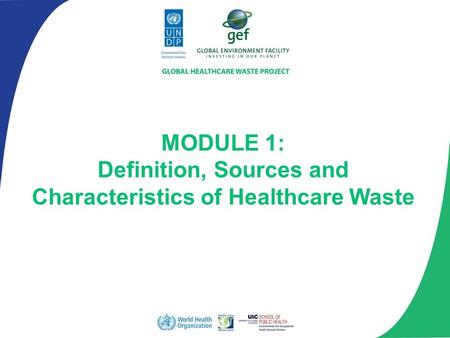 MODULE 1: Definition, Sources and Characteristics of Healthcare Waste.
