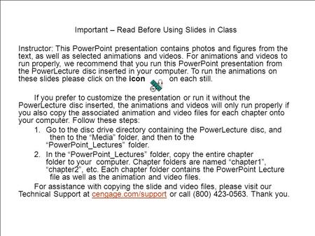 Important – Read Before Using Slides in Class Instructor: This PowerPoint presentation contains photos and figures from the text, as well as selected animations.