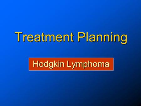 Treatment Planning Hodgkin Lymphoma.