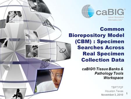 caBIG® Tissue Banks & Pathology Tools Workspace TBPT F2F