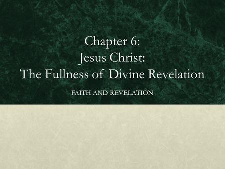 Chapter 6: Jesus Christ: The Fullness of Divine Revelation