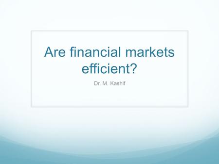 Are financial markets efficient?