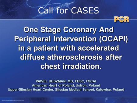 Call for CASES One Stage Coronary And Peripheral Intervention (OCAPI) in a patient with accelerated diffuse atherosclerosis after chest irradiation. One.