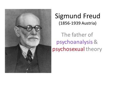 Sigmund Freud ( Austria)