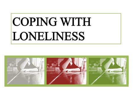 LONELINESS IS A PERPLEXING PROBLEM  We work in Christian communities  We emphasize relationships  We value Christian fellowship Loneliness is an occupational.