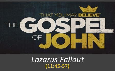 Lazarus Fallout (11:45-57).