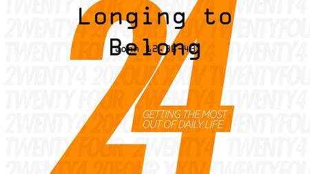 Longing to Belong John 12.36-43. Our relationship with God, will determine our relationships with others.