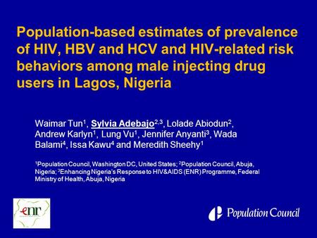 Population-based estimates of prevalence of HIV, HBV and HCV and HIV-related risk behaviors among male injecting drug users in Lagos, Nigeria Waimar Tun.