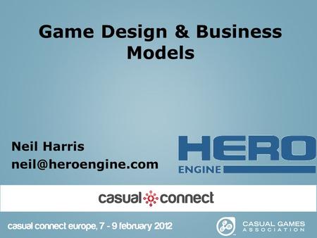 Game Design & Business Models Neil Harris